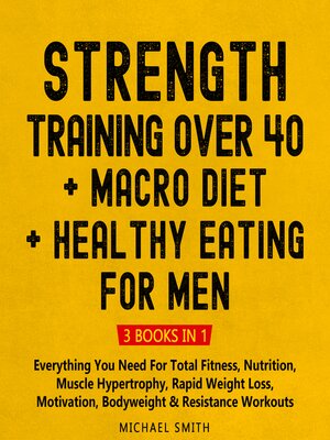 cover image of Strength Training Over 40 + MACRO DIET + Healthy Eating For Men